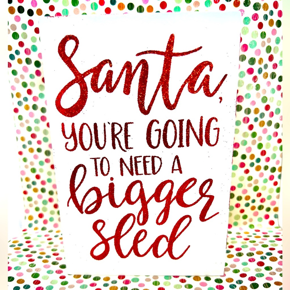 Christmas Wood Box Sign Santa You’re Going to Need a Bigger Sled Red Glitter